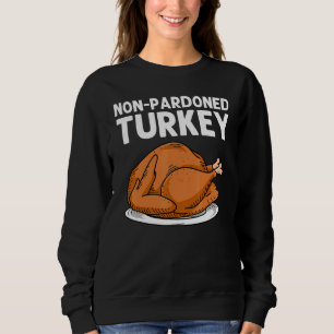 Turkey Art For Men Women Roasted Thanksgiving Feas Sweatshirt