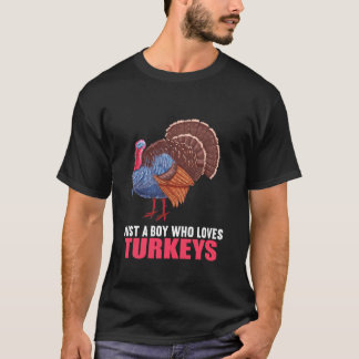 Turkey Bird Just a Boy who loves Turkeys Turkey T  T-Shirt