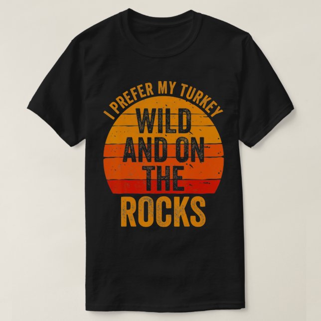 Turkey Day  I Prefer My Turkey Wild And On The Roc T-Shirt (Design Front)