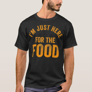 Turkey Day I'm Just Here For The Food Thanksgivin T-Shirt