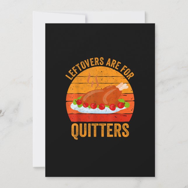 Turkey Day Leftovers Are For Quitters Thanksgiving Holiday Card (Front)