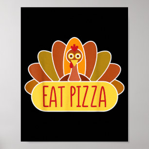 Turkey Day Shirt Turkey Eat Pizza Thanksgiving Day Poster