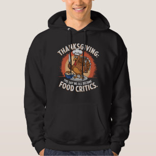 Turkey Day: Unleash Your Inner Food Critic Hoodie