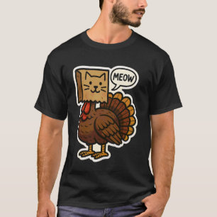 Turkey Disguised As Cat Meow Funny Thanksgiving Ow T-Shirt