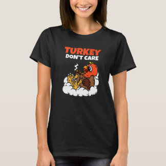 Turkey Dont Care Thanksgiving Day Funny Fall Autum T-Shirt