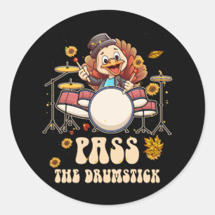 Turkey Drumming Drummer Thanksgiving Drum Pass The Classic Round Sticker