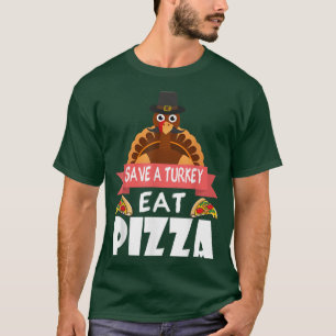 Turkey Eat Pizza Funny Thanksgiving 33925730 T-Shirt