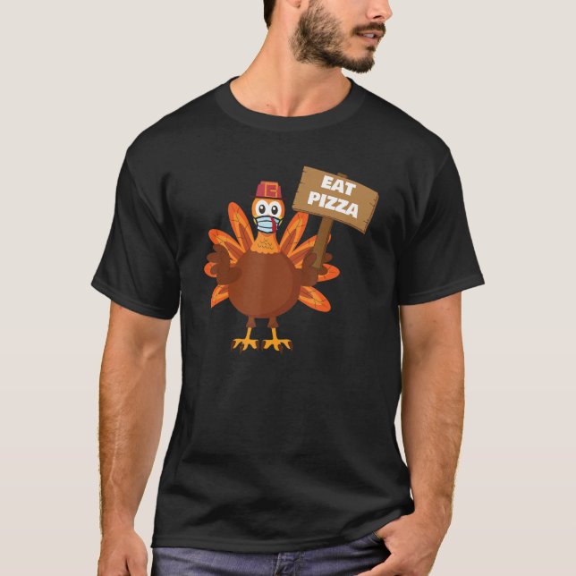 Turkey Eat Pizza Sign Adult Vegan Kids Funny Thank T-Shirt (Front)