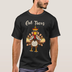 Turkey Eat Tacos   Mexican Sombrero Thanksgiving X T-Shirt