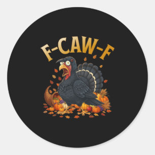 Turkey F-caw-f Funny Thanksgiving Black Crow Adult Classic Round Sticker