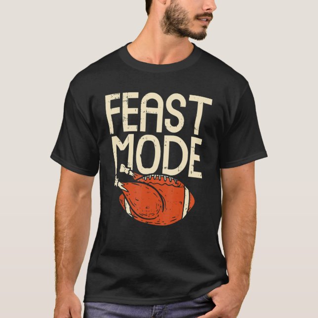 Turkey Feast Mode American Football and Thanksgivi T-Shirt (Front)