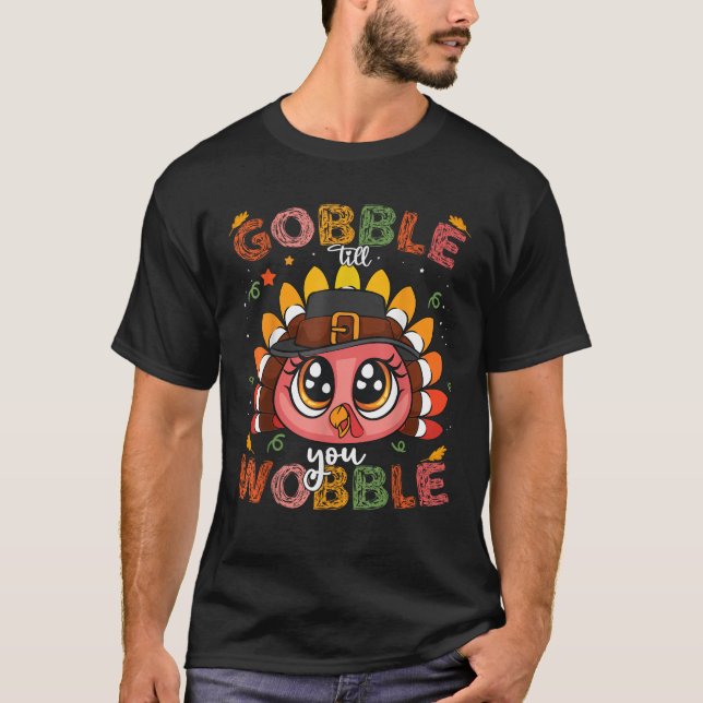 Turkey Gobble Till You Wobble Pilgrim Toddler Than T-Shirt (Front)