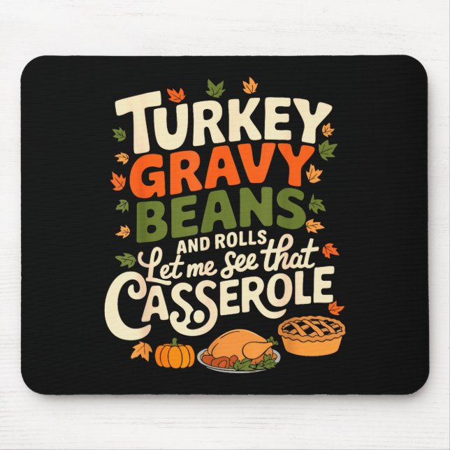 Turkey Gravy Beans And Rolls Cerole Funny Thanksgi Mouse Mat (Front)