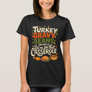 Turkey Gravy Beans And Rolls Cerole Funny Thanksgi T-Shirt