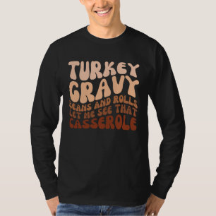 Turkey Gravy Beans And Rolls Humour Thanksgiving T-Shirt