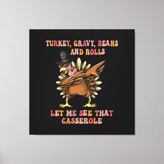 Turkey Gravy Beans And Rolls Let Me  Canvas Print (Front)