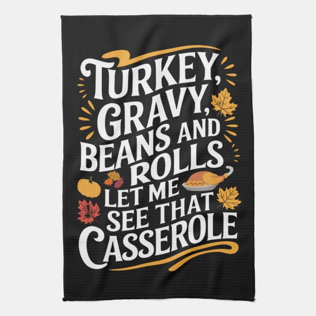 Turkey Gravy Beans And Rolls Let Me See Casserole Tea Towel (Vertical)