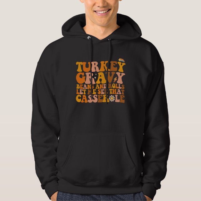 Turkey Gravy Beans And Rolls Let Me See That Casse Hoodie (Front)