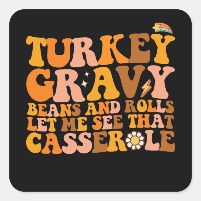 Turkey Gravy Beans And Rolls Let Me See That Casse Square Sticker (Front)