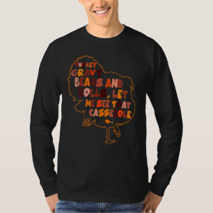 Turkey Gravy Beans And Rolls Let Me See That Casse T-Shirt