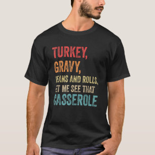 Turkey Gravy Beans And Rolls Let Me See That Casse T-Shirt