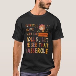 Turkey Gravy Beans And Rolls Let Me See That Casse T-Shirt