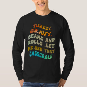 Turkey Gravy Beans And Rolls Let Me See That Casse T-Shirt