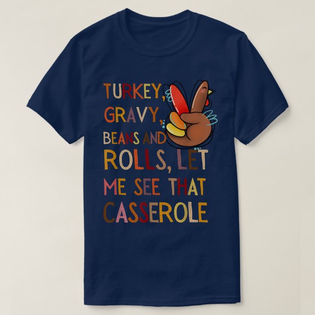 Turkey Gravy Beans And Rolls Let Me See That Casse T-Shirt (Design Front)