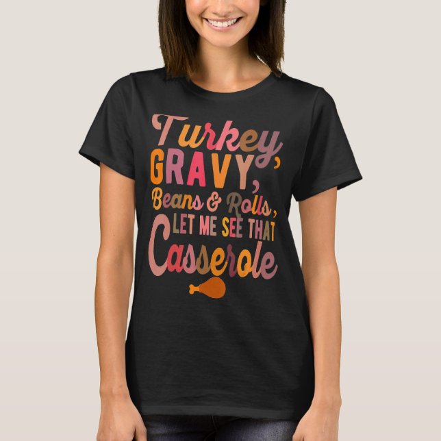 Turkey Gravy Beans And Rolls Let Me See That Casse T-Shirt (Front)