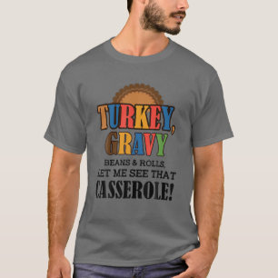 Turkey Gravy Beans And Rolls Let Me See That Casse T-Shirt
