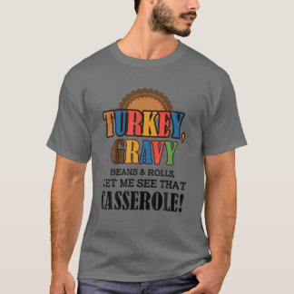 Turkey Gravy Beans And Rolls Let Me See That Casse T-Shirt