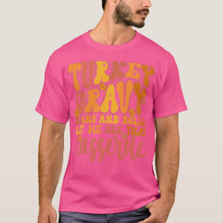 TURKEY GRAVY BEANS AND ROLLS LET ME SEE THAT CASSE T-Shirt