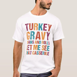Turkey Gravy Beans And Rolls Let Me See That Casse T-Shirt