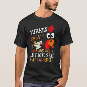 Turkey Gravy Beans And Rolls Let Me See That Casse T-Shirt