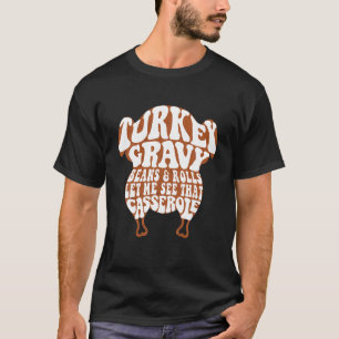 Turkey Gravy Beans And Rolls Let Me See That Casse T-Shirt