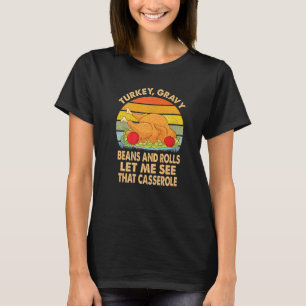 Turkey Gravy Beans And Rolls Let Me See That Casse T-Shirt