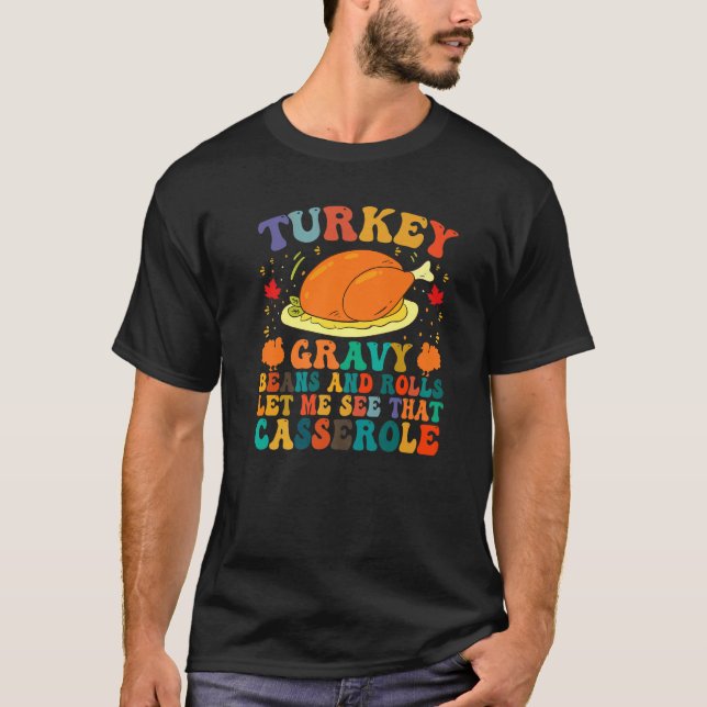 Turkey Gravy Beans And Rolls Let Me See That Casse T-Shirt (Front)