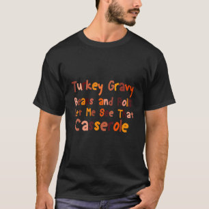 Turkey Gravy Beans And Rolls Let Me See That Casse T-Shirt