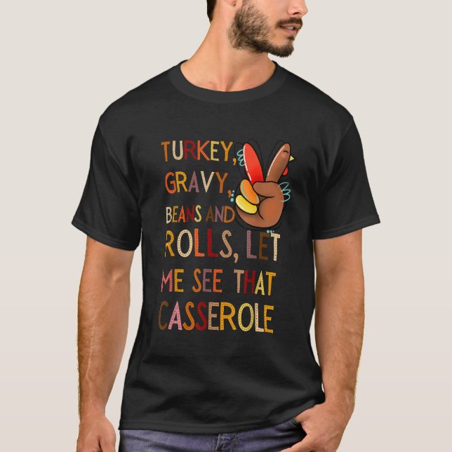 Turkey Gravy Beans And Rolls Let Me See That Casse T-Shirt (Front)