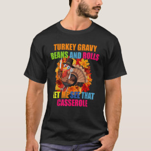 Turkey Gravy Beans And Rolls Let Me See That Casse T-Shirt