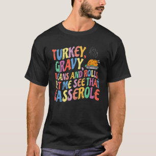Turkey Gravy Beans And Rolls Let Me See That Casse T-Shirt