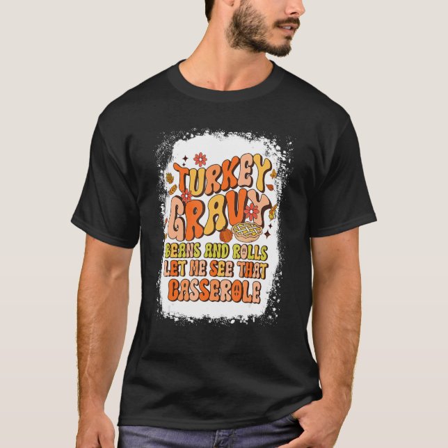 Turkey Gravy Beans And Rolls Let Me See That Casse T-Shirt (Front)