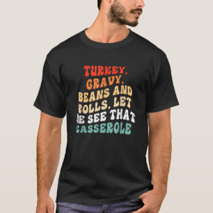 Turkey Gravy Beans And Rolls Let Me See That Casse T-Shirt