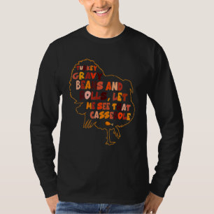 Turkey Gravy Beans And Rolls Let Me See That Casse T-Shirt
