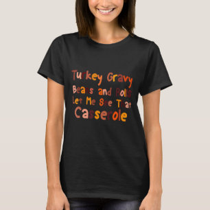 Turkey Gravy Beans And Rolls Let Me See That Casse T-Shirt