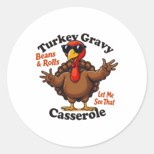 Turkey Gravy Beans And Rolls Let Me See That Cerol Classic Round Sticker