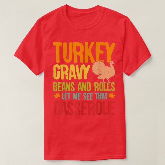 Turkey Gravy Beans & Rolls Let Me See That Cassero T-Shirt (Design Front)