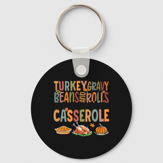 Turkey Gravy Beans Rolls Let Me See That Cerole  Key Ring (Front)