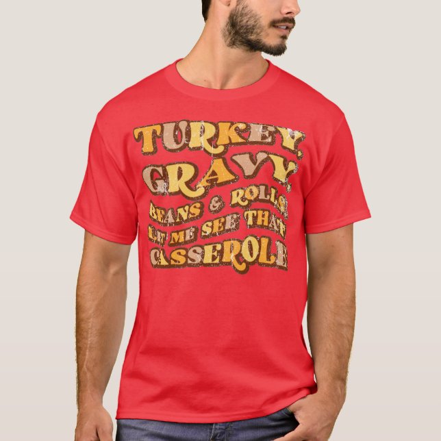 Turkey, Gravy, Beans & Rolls T-Shirt (Front)