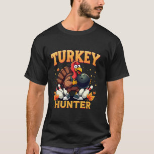 Turkey Hunter Bowling Thanksgiving Funny Bowler T  T-Shirt
